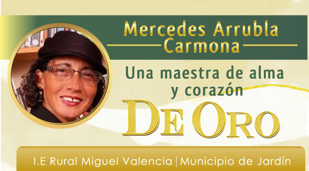 Mercedes Arrubla Carmona una maestra de alma y de corzón de Oro