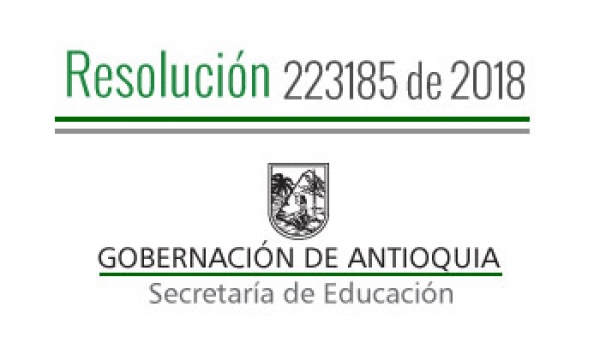 Resolución 223185 de 2018 - Por la cual se establece el proceso de gestión de cobertura educativa para el año 2019