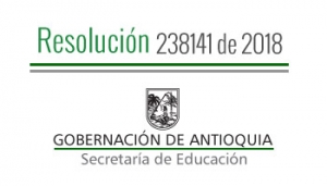 Resolución 238141 de 2018 - Por la cual se concede Comisión de Servicios remunerada a unos Docentes y Directivos Docentes del municipio de El Santuario para asistir al XXV Foro Educativo Municipal