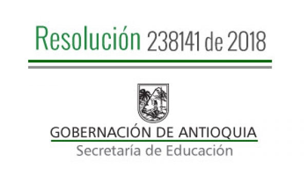 Resolución 238141 de 2018 - Por la cual se concede Comisión de Servicios remunerada a unos Docentes y Directivos Docentes del municipio de El Santuario para asistir al XXV Foro Educativo Municipal