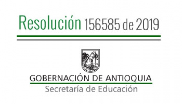 Resolución 156585 de 2019 - Por la cual se concede Comisión de Servicios Remunerado a unos Docentes adscritos a la planta de cargos del departamento de Antioquia pagados con recursos del S.G.P.
