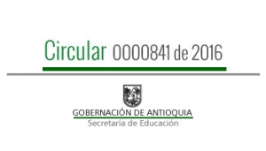 Circular 000841 de 2016 - Jornada conmemorativa del Día de la Independencia de Antioquia para el jueves 11 de agosto