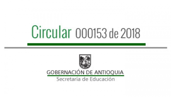 Circular 000153 de 2018 - Aclaración a la Circular 000149 de 2018 Orientaciones para la celebración del mes de la niñez y la recreación - Antioquia para la Niñez