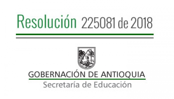 Resolución 225081 de 2018 - Por la cual se modifica el Calendario Académico A 2018 para los Establecimientos Educativos de los municipios de Ituango, Valdivia, Tarazá, Caucasia, Nechí y Cáceres