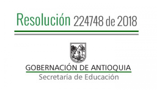 Resolución 224748 de 2018 - Por la cual se autoriza Calendario Académico Especial 2018 - 2019 en la I.E. Anzá del mismo Municipio