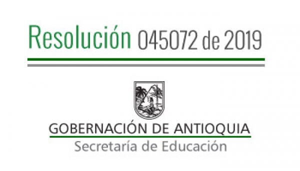 Resolución 045072 de 2019 - Por la cual se concede Comisión de Servicios Remunerada a unos Docentes y Directivos Docentes del municipio de Anorí pagados por el S.G.P.
