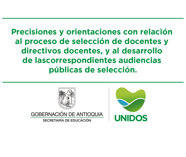 Precisiones y orientaciones con relación al proceso de selección docentes y directivos docentes al desarrollo de las correspondientes audiencias públicas de selección.