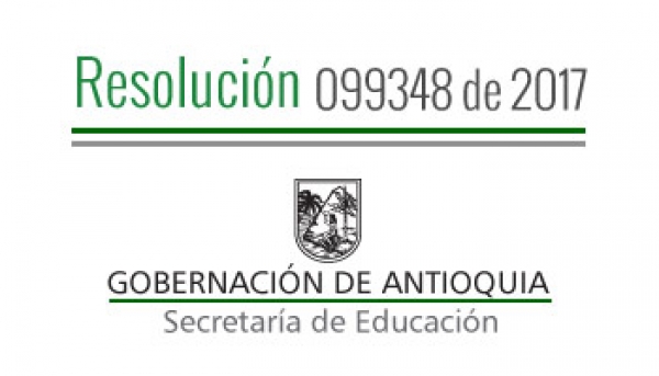 Resolución 099348 de 2017 - Por la cual se clausuran unas sedes de Establecimientos Educativo Oficiales de municipios no certificados que no reportan matricula en el año 2017