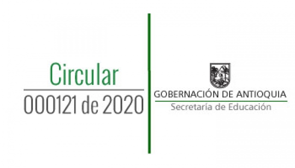 Circular 000121 de 2020 - Actualización de información de los Directores de Núcleo, Rectores, Directores Rurales, Docentes y el Personal Administrativo