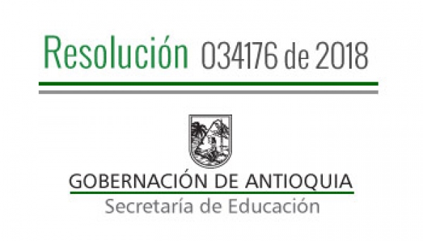 Resolución 034176 de 2018 - por la cual se modifica parcialmente el reglamento para los &quot;Juegos Deportivos, Recreativos y Culturales del Magisterio Antioqueño&quot; Fase subregional Departamental 2018&quot;