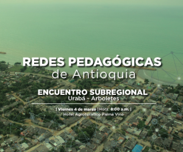Encuentro subregional de las Redes Pedagógicas en la subregión de Urabá