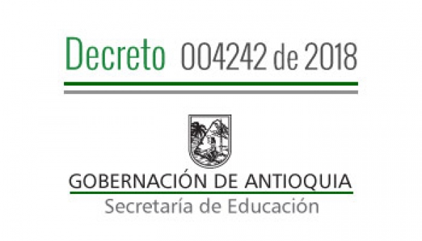 Decreto 004242 de 2018 - Por el cual se vincula temporalmente unos Tutores del Sector Privado al servicio de E. E. de la Secretaría de Educación de Antioquia
