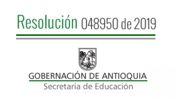 Resolución 048950 de 2019 - Por la cual se autoriza Calendario Académico Especial 2019 - 2010 en algunos E. E. oficiales de los municipios de Anorí, Segovia, Santa Rosa de Osos, Andes, Chigorodó y Girardota