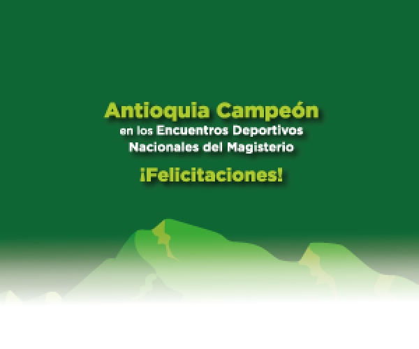 Antioquia Campeón de Campeones en los Encuentros Deportivos del Magisterio 2021.