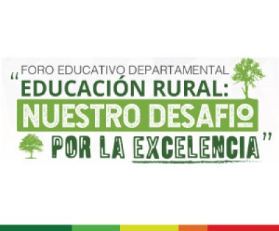 Invitación al Foro Educativo Departamental &quot;Educación rural: Nuestro desafío por la excelencia.&quot;