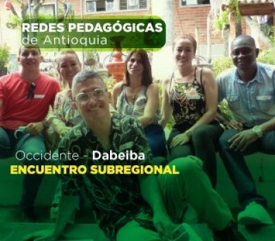Encuentros subregionales de las Redes Pedagógicas de Antioquia en el Occidente - Dabeiba