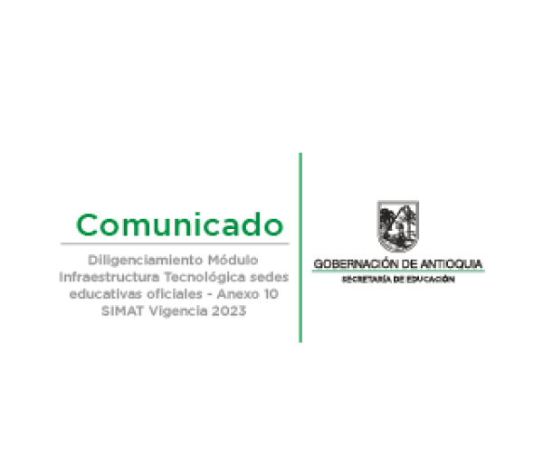 Comunicado Diligenciamiento Módulo Infraestructura Tecnológica sedes educativas oficiales - Anexo 10 SIMAT Vigencia 2023