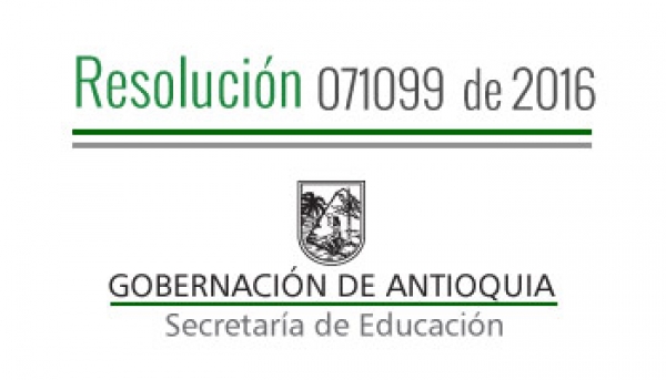 Resolución 071099 de 2016 - Se concede comisión de servicios a unos docentes y directivos docentes de la Secretaría de Educación para participar en el &quot;Encuentro Folclórico y Culturales del Magisterio Antioqueño&quot;