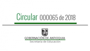 Circular 000065 de 2018 - Lineamientos para la asignación de encargo de Directivos Docentes y Docentes de la Secretaría de Educación de Antioquia