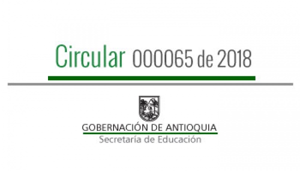 Circular 000065 de 2018 - Lineamientos para la asignación de encargo de Directivos Docentes y Docentes de la Secretaría de Educación de Antioquia
